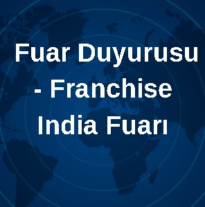  Fuar Duyurusu - Franchise India Fuarı